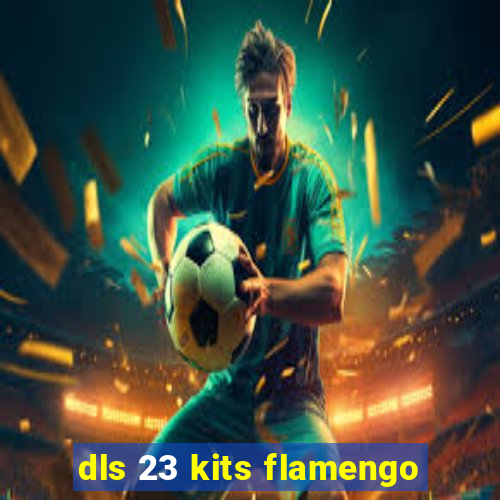 dls 23 kits flamengo